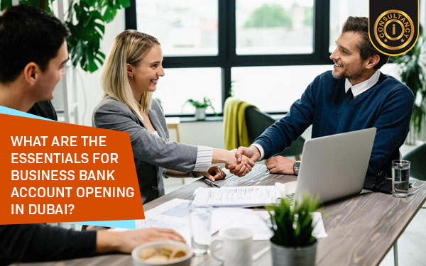 What are the Essentials for Business Bank Account Opening in Dubai