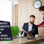 Documents Needed for Opening a Business Bank Account in Dubai