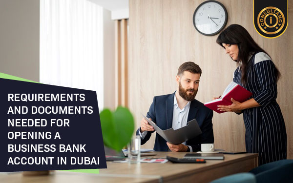 Documents Needed for Opening a Business Bank Account in Dubai
